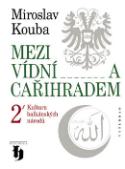 Kniha: Mezi Vídní a Cařihradem 2 - Kultura balkánských národů - Miroslav Kouba