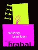 Kniha: Něžný barbar - Bohumil Hrabal