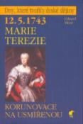 Kniha: Marie Terezie - 12.5.1743 Korunovace na usmířenou - Eduard Maur