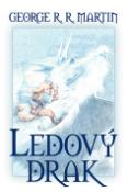 Kniha: Ledový drak - George R. R. Martin, Lubomír Kupčík