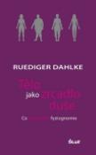 Kniha: Tělo jako zrcadlo duše - Rüdiger Dahlke, Ruediger Dahlke