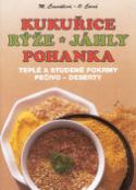 Kniha: Kukuřice, rýže, jáhly, pohanka - Teplé a studené pokrmy, pečivo, deserty - Mária Čermáková, Olga Černá