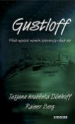 Kniha: Gustloff - Příběh největší námořní katastrofy všech dob - Tatjana Dönhoff, Rainer Berg