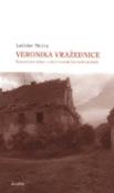 Kniha: Veronika vražednice - Koncert pro sekyru s doprovodem lidových nástrojů - Ladislav Muška