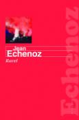 Kniha: Ravel - Příběh Bolera a výstředního skladatele - Jean Echenoz