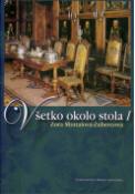 Kniha: Všetko okolo stola I - Peter Mišák, Peter Vrlík, Zora Mintalová Zubercová