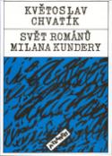 Kniha: Svět románů Milana Kundery - Květoslav Chvatík