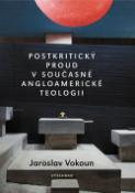 Kniha: Postkritický proud v současné angloamerické teologii - Jaroslav Vokoun