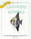 Kniha: Akvarijní rybičky - Průvodce Romyna Anděrové  pro mladé chovatele - Romana Anděrová, Vladimír Motyčka