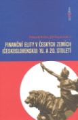 Kniha: Finanční elity v českých zemích (Československu) 19. a 20. století - Eduard Kubů, Jiří Šouša