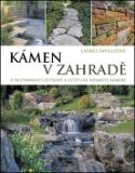 Kniha: Kámen v zahradě - O nestárnoucí užitkové a estetické hodnotě kamene - Laurel Savilleová