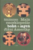 Kniha: Malá encyklopedie bohů a mýtů Jižní Ameriky - Mnislav Zelený-Atapana