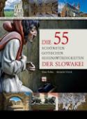 Kniha: Die 55 schönsten gotischen Sehenswürdigkeiten der Slowakei - Alexander Vojček, Stanislav Bellan