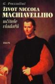 Kniha: Život Niccola Machiavelliho učitele vladařů - Giuseppe Prezzolini