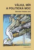 Kniha: Válka, mír a politická moc - Stanislav Holubec