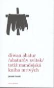 Kniha: Diwan Abatur Abaturův svitek - Totiž mandejská kniha mrtvých - Jaromír Kozák