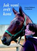 Kniha: Jak voní svět koní - Iva Hoňková, Zuzana Eliášová
