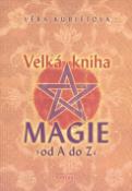 Kniha: Velká kniha magie od A do Z - Magie duchů a kouzel - Věra Kubištová
