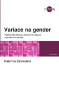 Kniha: Variace na gender - Postrstrukturalismus, diskurzivní analýza a genderová identita - Kateřina Zábrodská