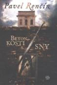 Kniha: Beton, kosti a sny - Pavel Renčín