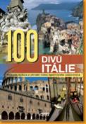 Kniha: 100 divů Itálie - Historie, kultura a přírodní krásy Apeninského poloostrova - neuvedené