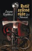 Kniha: Rytíř zelené růže Záviš z Falkenštejna - Zuzana Koubková
