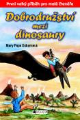Kniha: Dobrodružství mezi dinosaury - První velký příběh pro malé čtenáře - Mary Pope Osborne
