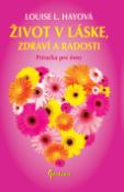 Kniha: Život v láske, zdraví a radosti - Príručka pre ženy - Louise L. Hayová