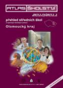 Kniha: Atlas školství 2010/2011 Olomoucký kraj - přehled středních škol a vybraných školských zařízení