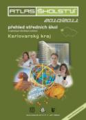Kniha: Atlas školství 2010/2011 Karlovarský kraj - přehled středních škol a vybraných školských zařízení