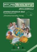 Kniha: Atlas školství 2010/2011 Jihomoravský kraj - přehled středních škol a vybraných školských zařízení