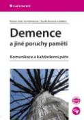 Kniha: Demence a jiné poruchy paměti - Komunikace a každodenní péče - Roman Jirák
