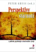 Kniha: Perspektivy stárnutí - S pohledu psychologie celoživotního vývoje - Peter Gruss