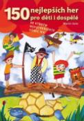 Kniha: 150 nejlepších her pro děti i dospělé - Martin Gato