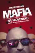 Kniha: Mafia na Slovensku - Osudy bossov Černákovej éry - Gustáv Murín