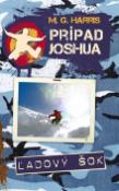 Kniha: Prípad Joshua - Ľadový šok - M. G. Harris