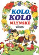 Kniha: Kolo, kolo mlynské - Rečňovanky, veršíky pre deti - Adolf Dudek, Mária Szemesová