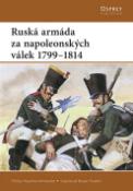 Kniha: Ruská armáda za napoleonských válek - 1799 - 1814 - Philip Haythornthwaite
