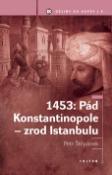 Kniha: 1453: Pád Konstantinopole - zrod Istanbulu - svazek 6 - Petr Štěpánek