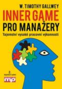 Kniha: Inner Game pro manažery - Radomír Měšťan, Jaroslav Pavlis, W. Timothy Gallwey