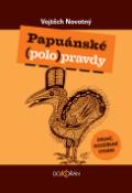 Kniha: Papuánské polopravdy - Vojtěch Novotný