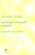 Kniha: Sociologie světových systémů - Hegemonie, centra, periferie - Stanislav Holubec