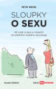 Kniha: Sloupky o sexu - 4 úvah o sexu a vztazích od předního českého sexuologa - Petr Weiss, Jiří Weiss