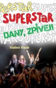 Kniha: Superstar Dany, zpívej! - Vladimír Vlasák