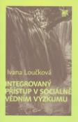 Kniha: Integrovaný přístup v sociálně vědním výzkumu - Ivana Loučková
