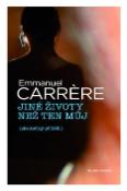 Kniha: Jiné životy než ten můj - Skutečný příběh - Emmanuel Carrére