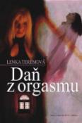 Kniha: Daň z orgasmu - Lenka Teremová