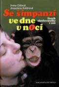 Kniha: Se šimpanzi ve dne v noci - Irena Gálová, Anastázia Kolárová
