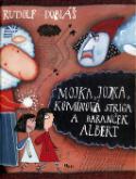 Kniha: Mojka, Jojka, komínová striga a baranček Albert - Rudolf Dobiáš