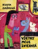 Kniha: Všetky moje zvieratá - Kveta Dašková